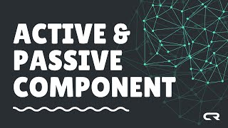 What are Active Component and Passive Component | Basic Electronics | Circuit Reboot