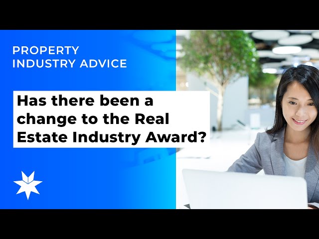 Has there been a change to the Real Estate Industry Award?
