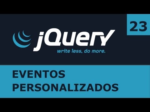 Tutorial jQuery 23: Eventos personalizados