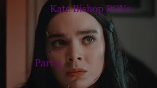 Kate Bishop POVs Part 3