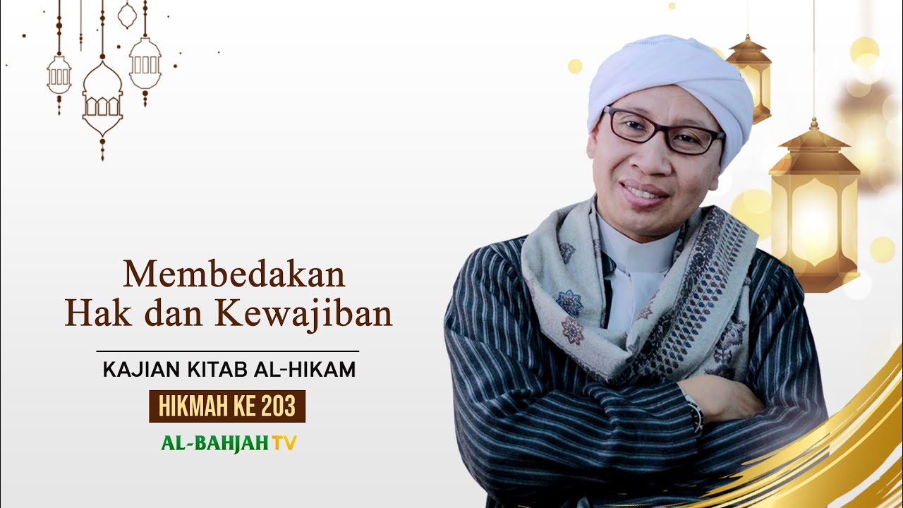 Al-Hikam Study No. 203: Distinguishing Rights and Obligations | Buya Yahya
