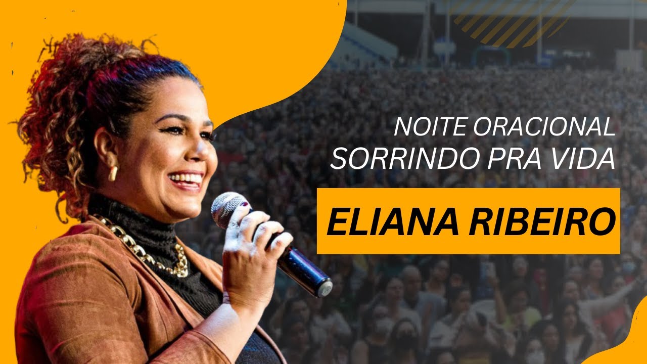 Eliana Ribeiro | Noite Oracional Sorrindo Pra Vida