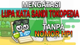 CARA MENGATASI LUPA KATA SANDI TOKOPEDIA TANPA NOMOR HP