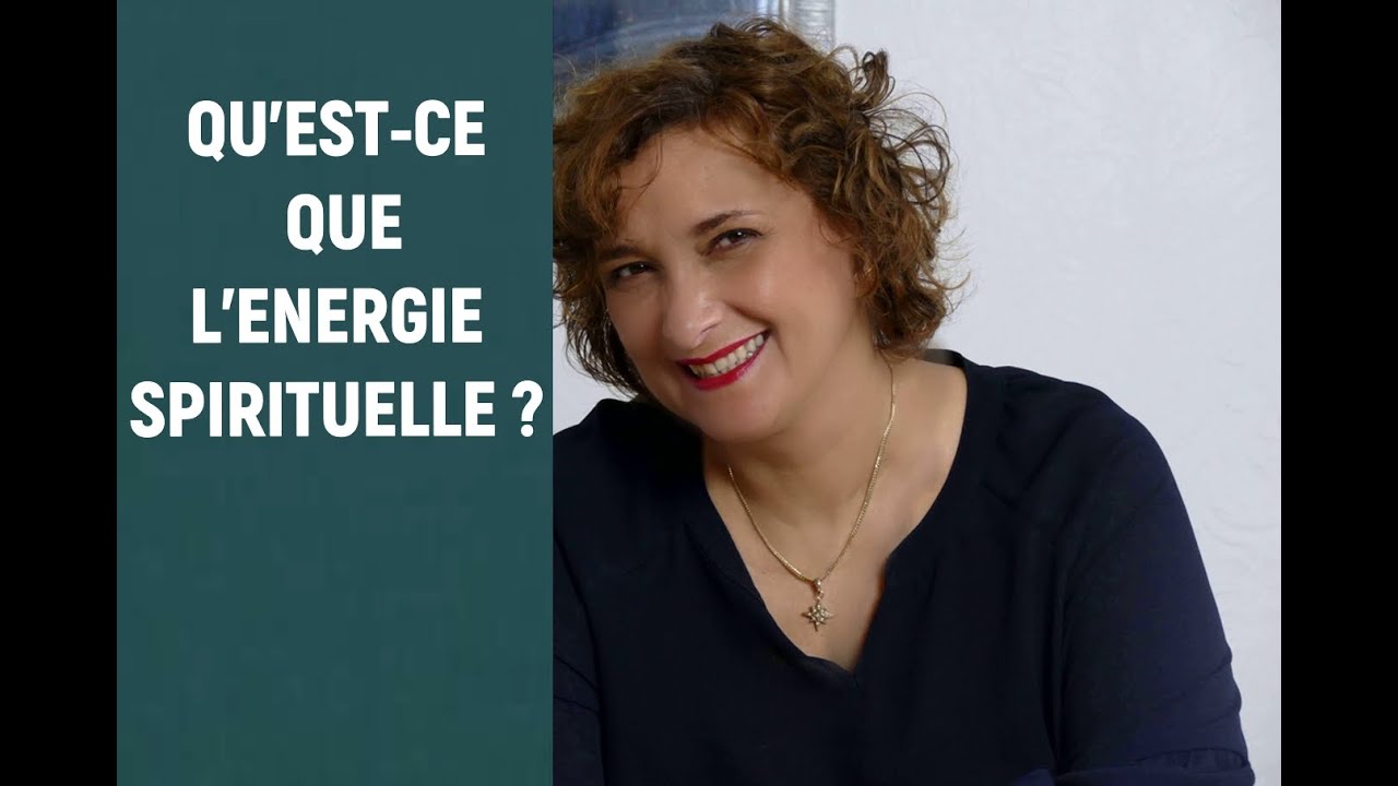 Qu Est Ce Que L Energie Spirituelle Comment La Manifester Youtube Qu Est Ce Que L Energie Spirituelle Comment La Manifester Youtube