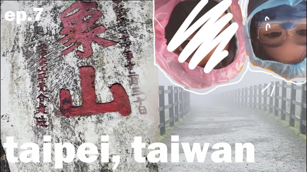 drenched in taiwan's national park 🌱₊ᨒ↟ elephant mountain, yangmingshan, zhongshan | day 3