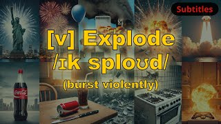 [v] Explode meaning (burst violently) with 5 examples