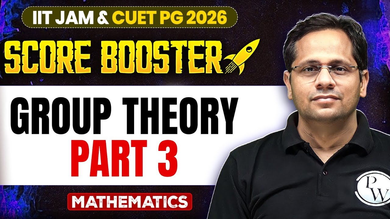Group Theory - 3 | IIT JAM/CUET PG 2026 | IIT JAM Mathematics | IIT JAM ...