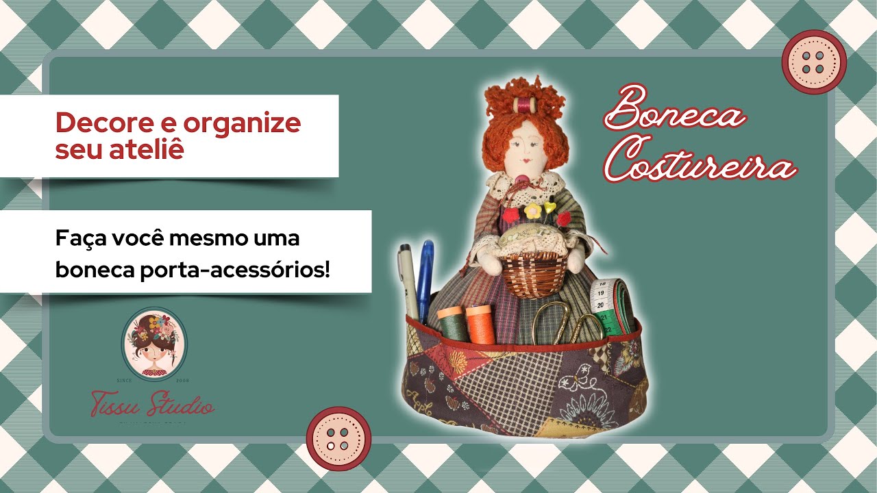 BONECA COSTUREIRA E PORTA ACESSÓRIOS DE COSTURA.