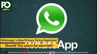 Whatsapp 's New Privacy Policy Explained: Should The users be worried | Pakistan Observer