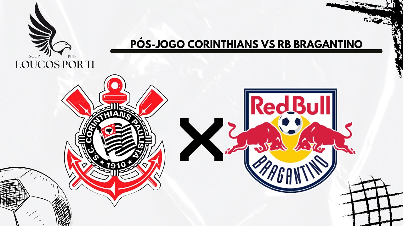 PÓS-JOGO CORINTHIANS VS RB BRAGANTINO!
