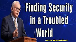 Finding Security in a Troubled World