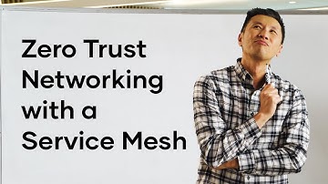 Zero Trust Networking with a Service Mesh