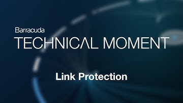 Barracuda Technical Moment | Link Protection