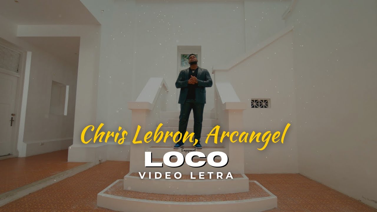 Loco - Chris Lebron y Arcangel (Video Letra) 4K