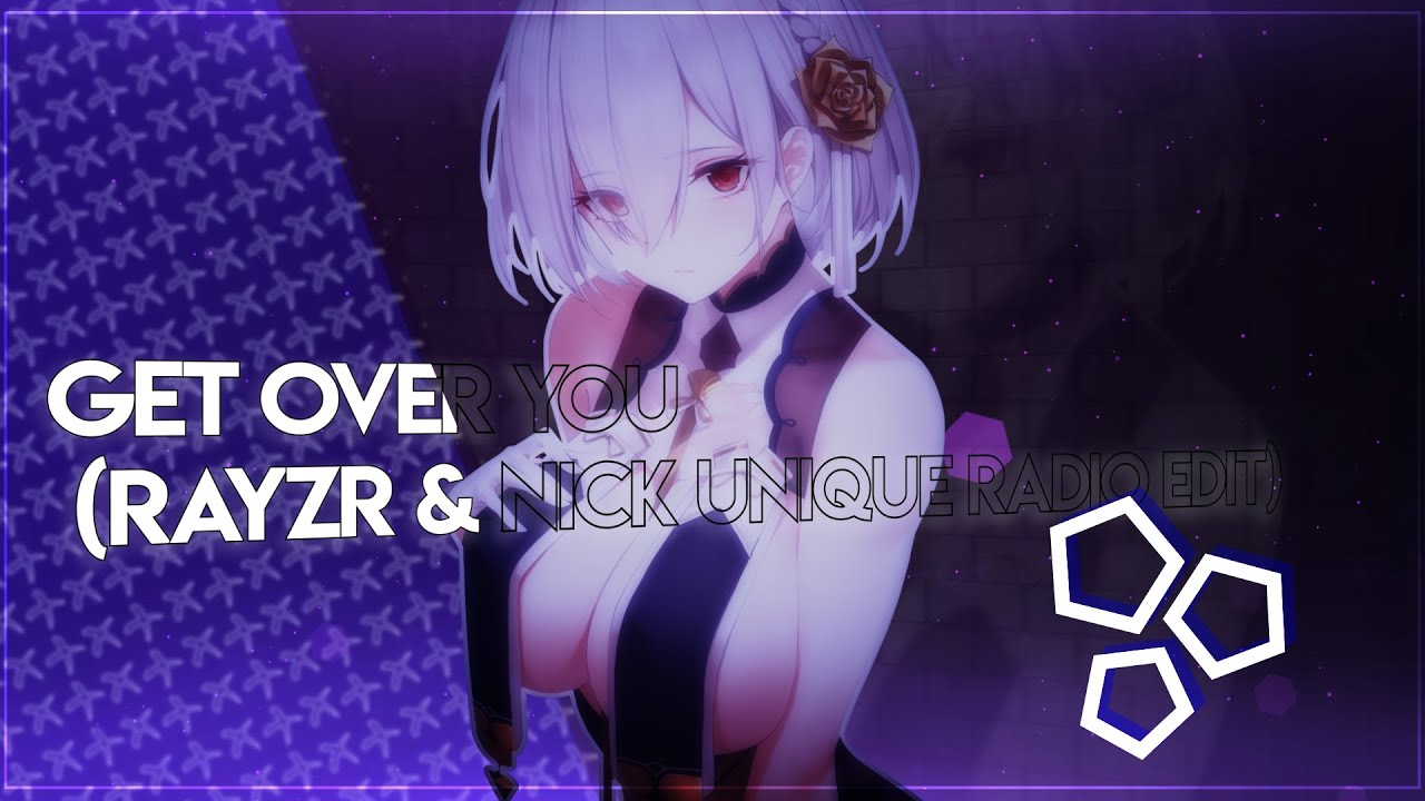 ☾Nightcore - Get over You (Rayzr & Nick Unique Radio Edit)