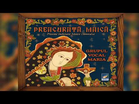 Grupul Maria - Preasfanta Maica si Fecioara - CD - Preacurata Maica