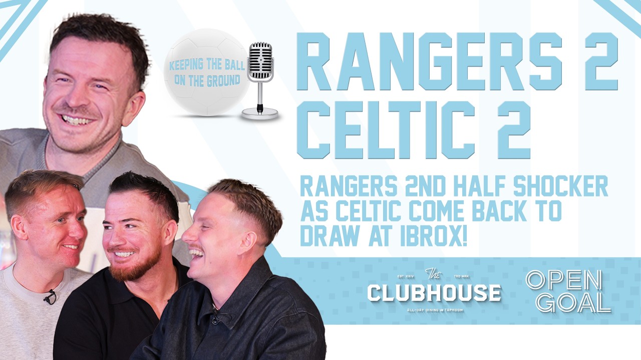 RANGERS 2ND HALF SHOCKER AS CELTIC COME BACK TO DRAW 2-2 AT IBROX | Keeping The Ball On The Ground