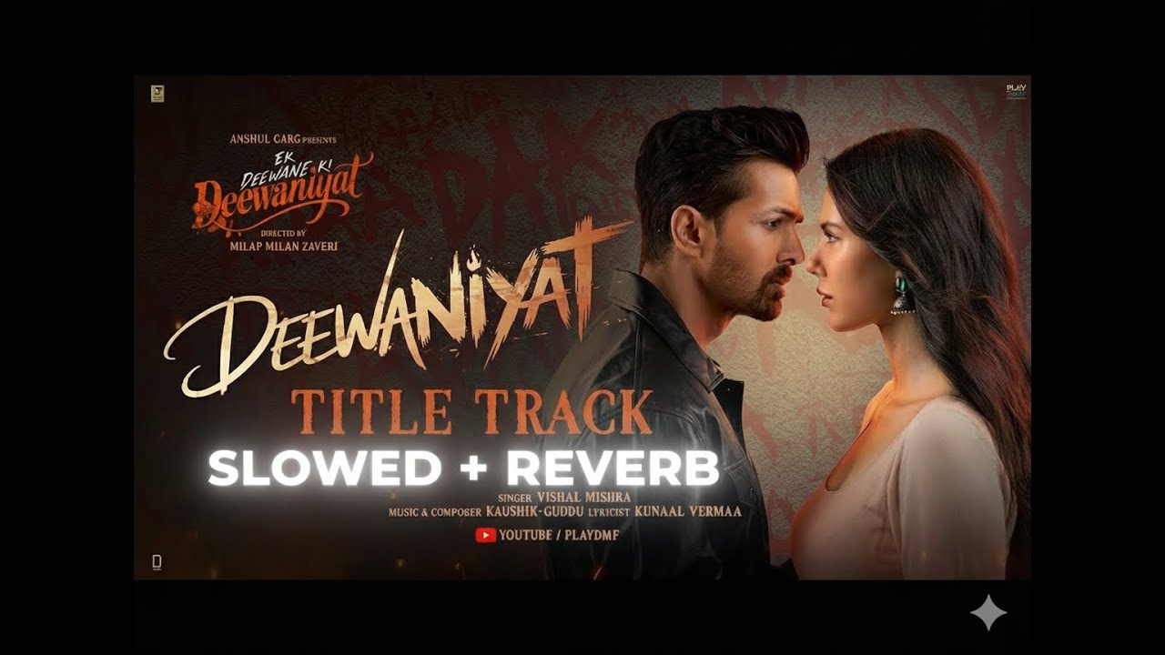 Ek Deewane Ki Deewaniya - SLOWED & REVERB