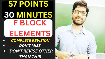 F BLOCK ELEMENTS in 57 points| complete revision| 30 minutes| quick revision| short notes