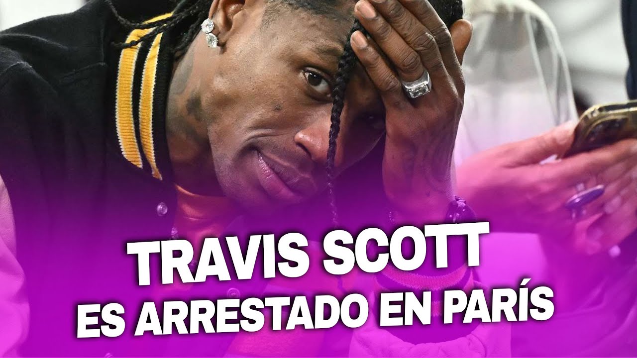 Travis Fuert ¡Última hora! Travis Scott es arrestado en París por una fuerte pelea ...