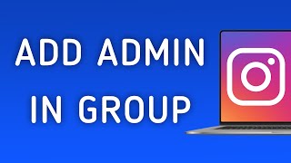 How To Add An Admin In Group On Instagram App On PC (New Update)