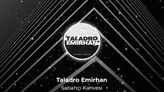 Emirhan Karahan x Taladro - Sabahçı Kahvesi (Mix) Resimi