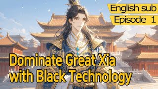 God-Tier Crown Prince:Dominate Great Xia with Black Technology After Transmigration【1 of 2】
