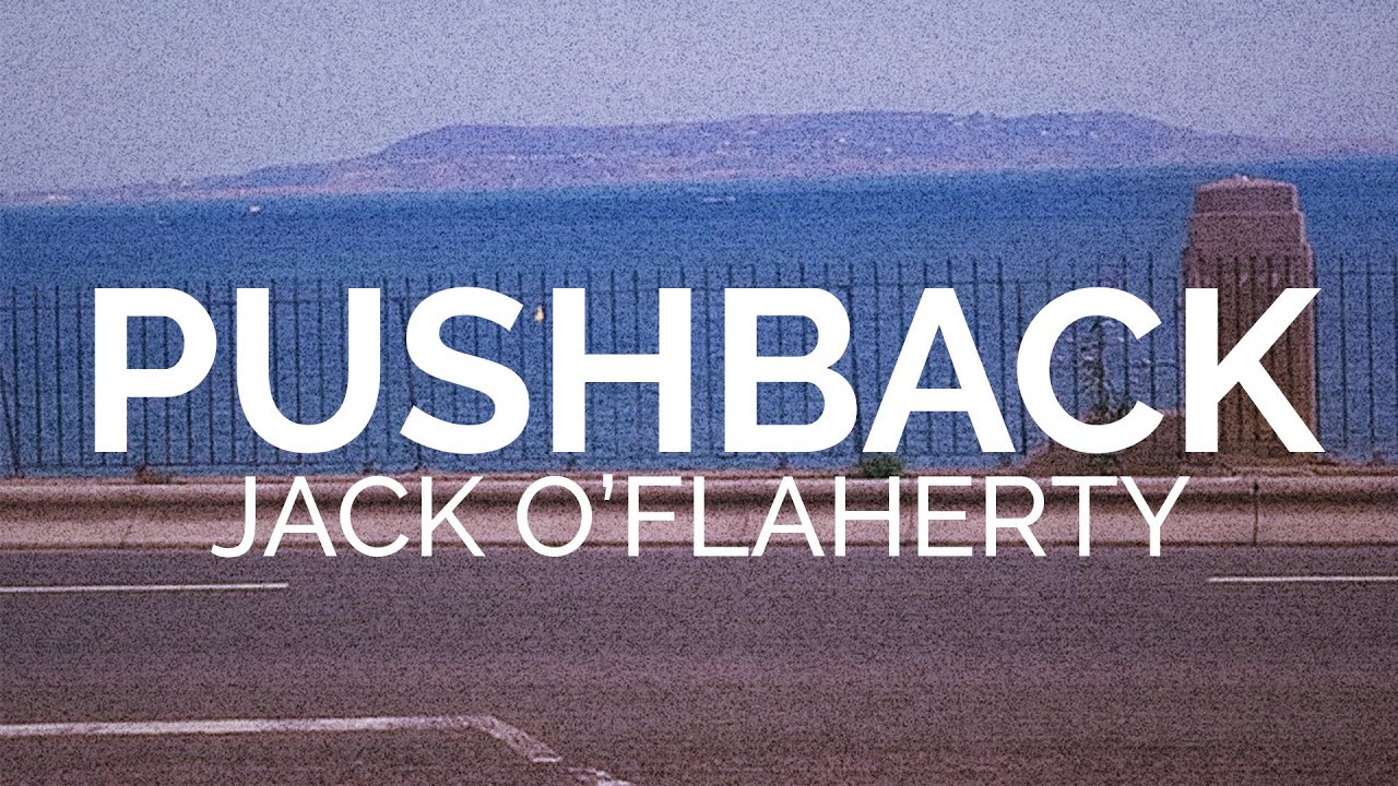 Jack O'Flaherty - Pushback (Official Video)