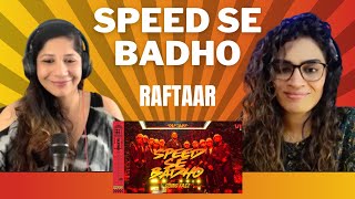 SPEED SE BADHO (GOING FAST) - @raftaarmusic - REACTION!