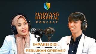 Eps. 7 Madyang Hospital Podcast : IMPAKSI GIGI : PERLUKAH DIOPERASI?