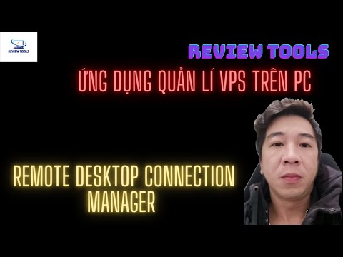 Ứng Dụng Quản Lý VPS Trên Máy Tính PC | Remote Desktop Connection Manager | Review Tools