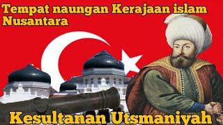 Apa pengaruh Turki Utsmani untuk kesultanan islam dinusantara?