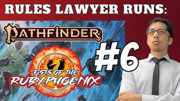 Rules Lawyer Runs: Fists of the Ruby Phoenix! (Session 6)