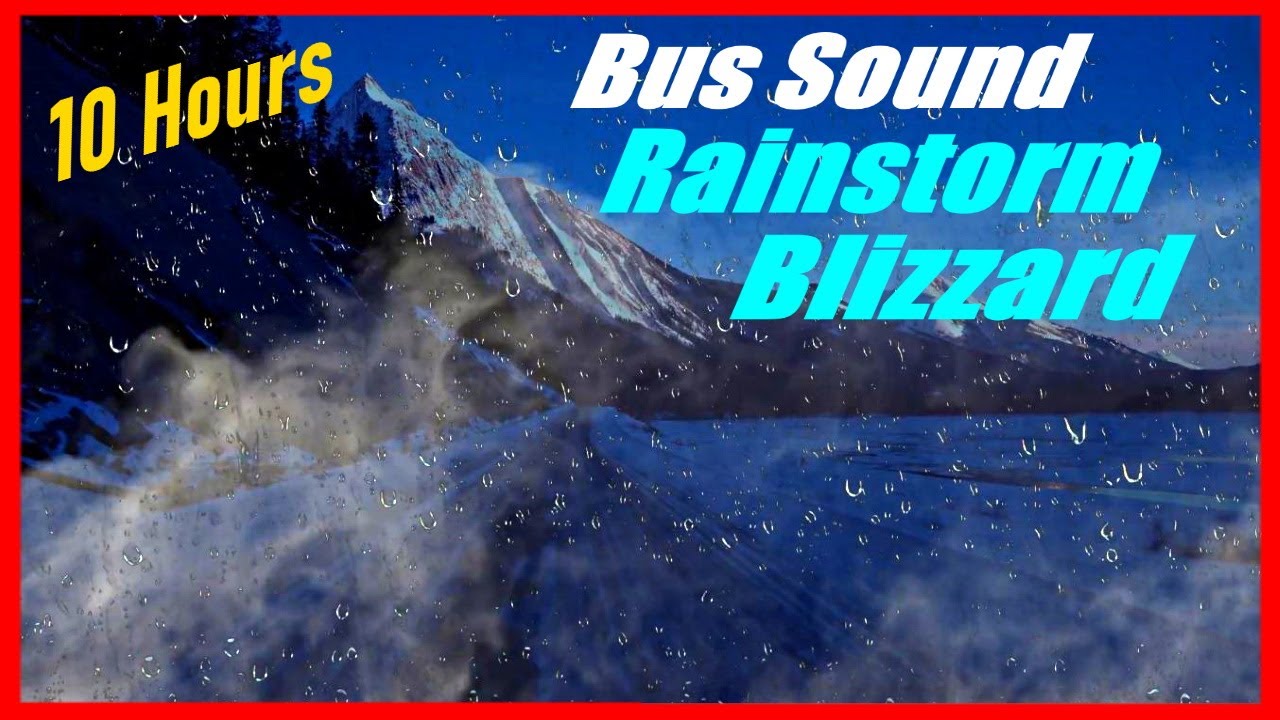 Bus Driving Sound Rainstorm and Blizzard, 10 Hours Ride Noises