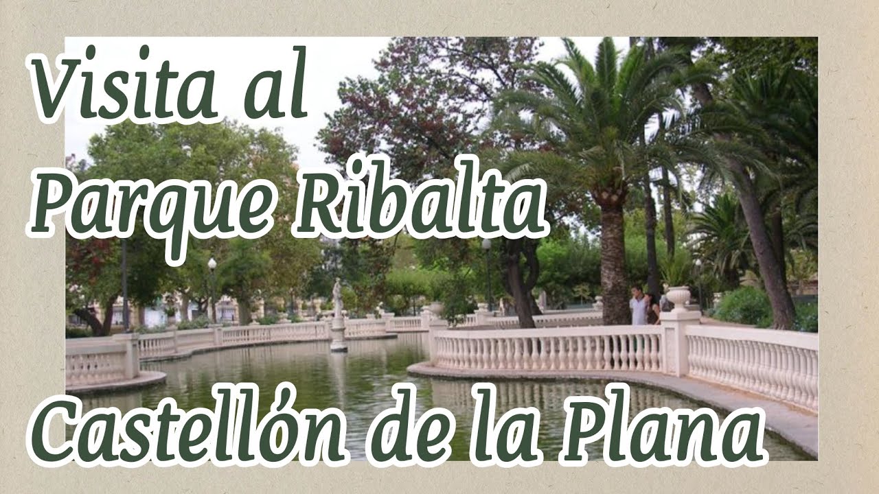 Parque Ribalta Visita al Parque Ribalta en Castellón de la Plana - YouTube