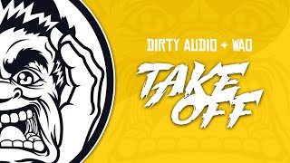 Dirty Audio & WAO - Takeoff (Original Mix)