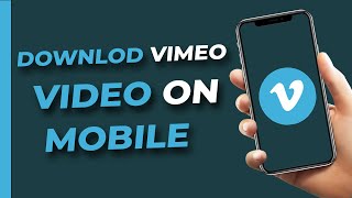 How to Downlod videos on Vimeo mobile!!!
