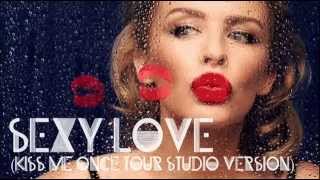 Kylie Minogue - Sexy Love (Official Kiss Me Once tour studio version)