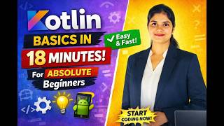 Kotlin Basics in 18 Minutes | For Absolute Beginners