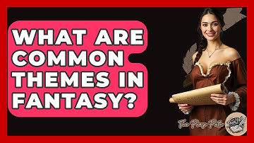 What Are Common Themes In Fantasy? - The Prose Path