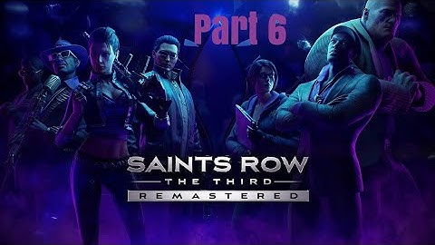 Saint Row The Third Remasterd Playthrough Part 6  Thank You For Joining