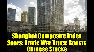 Shanghai Composite Index Soars: Trade War Truce Boosts Chinese Stocks