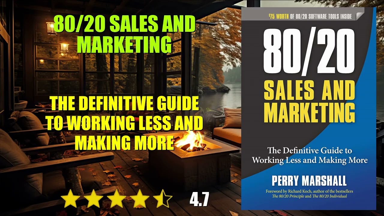 80/20 Sales and Marketing: The Definitive Guide to Working Less and Making More - Book Summary