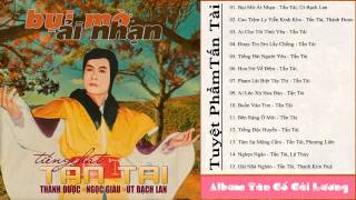 Tân Cổ - Tiếng Hát TẤN TÀI Tuyển Tập - Nhạc Trước 1975