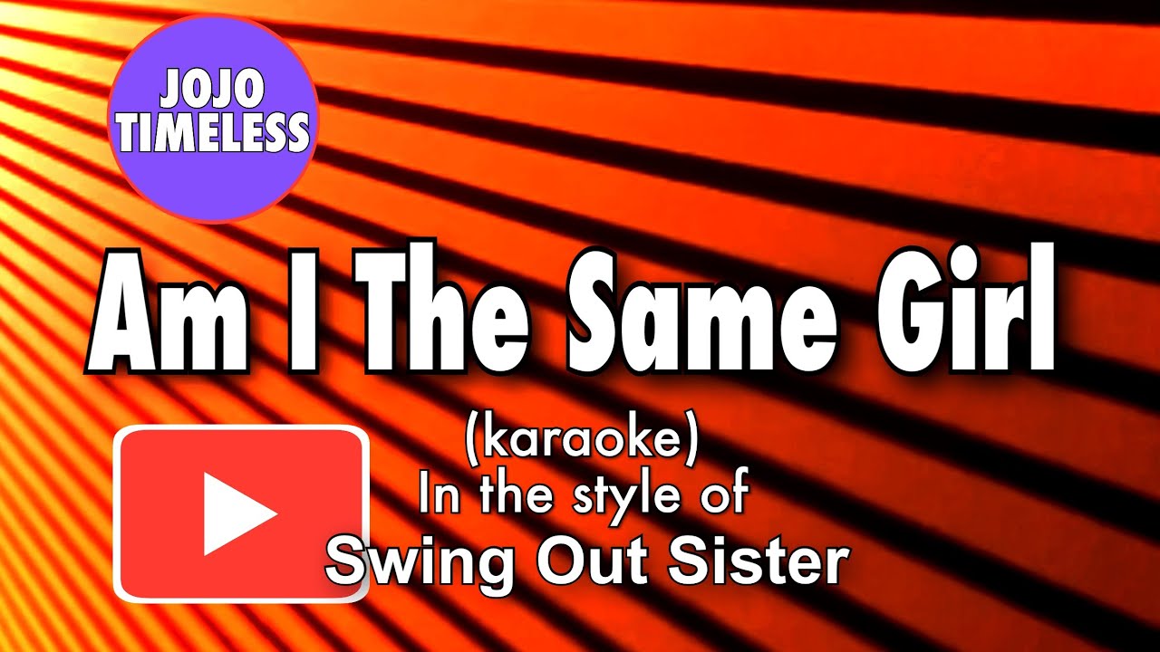 Am I The Same Girl (karaoke) - YouTube