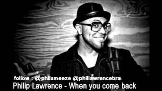 Philip Lawrence- When you come back