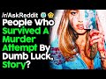 People Who Survived A Murder Attempt By Dumb Luck, Story? r/AskReddit Reddit Stories  | Top Posts