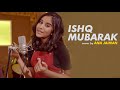 Ishq Mubarak | cover by @anajaimansds | Sing Dil Se | Tum Bin 2 | Arijit Singh | Neha Sharma | Manoj