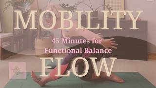 Mobility Flow: 45 Minute Yoga Practice for Dynamic Balance and Stability