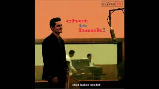 Chet Baker Sextet - Chet Is Back! (1962) (Full Album)